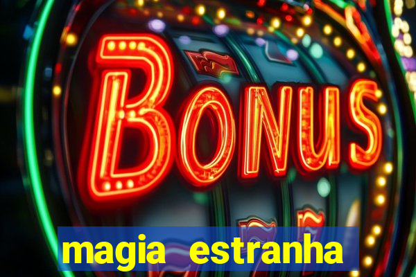 magia estranha filme completo dublado online